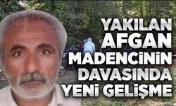 Yakılan Afgan madencinin davasında yeni gelişme: 6 sanığa 14 yıla kadar hapis talebi