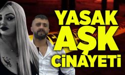 Yasak aşk cinayeti: Emlakçı sevgilisini öldürdü!