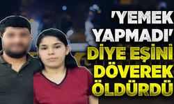 'Yemek yapmadı' diye eşini döverek öldürdü