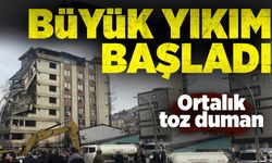 Büyük yıkım başladı! Ortalık toz duman