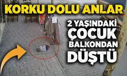 Korku dolu anlar: 2 yaşındaki çocuk balkondan düştü