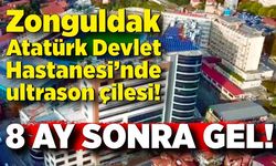 Zonguldak Atatürk Devlet Hastanesi’nde ultrason çilesi: 8 ay sonraya randevu verildi