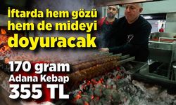 Adana Kebap, iftarda hem gözü hem de mideyi doyuracak; 170 gram Adana Kebap 355 TL