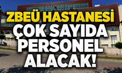 ZBEÜ Hastanesi çok sayıda personel alacak! Başvurular başladı