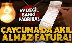 Çaycuma’da akıl almaz fatura:  Ev değil sanki fabrika!