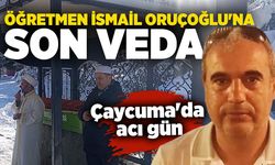 Çaycuma'da acı gün: Öğretmen İsmail Oruçoğlu'na son veda