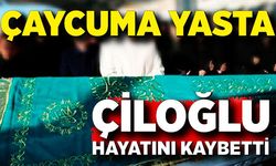 Çaycuma yasta! Çiloğlu hayatını kaybetti