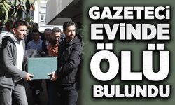 Gazeteci evinde ölü bulundu!