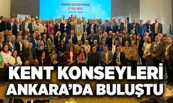 Kent Konseyleri Ankara’da buluştu