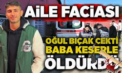 Aile faciası: Oğul bıçak çekti baba keserle öldürdü