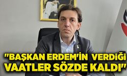 Oğuzhan Turhan: "Başkan Erdem'in verdiği vaatler sözde kaldı"