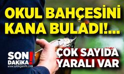 Okul bahçesini kana buladı! Çok sayıda yaralı var