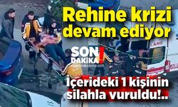 Rehine krizi devam ediyor: 1 kişi silahla vuruldu