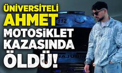 Üniversiteli Ahmet, motosiklet kazasında öldü!