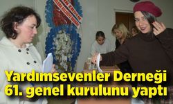 Yardımsevenler Derneği 61. genel kurulunu yaptı