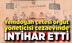 Yenidoğan çetesi örgüt yöneticisi cezaevinde intihar etti