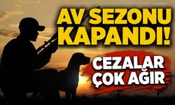 Av sezonu kapandı! Cezalar çok ağır!
