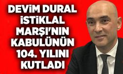 Devrim Dural, İstiklal Marşı'nın kabulünün 104. yılını kutladı