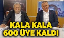 Kala kala 600 üye kaldı