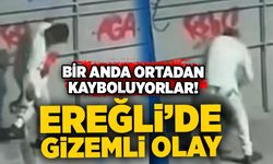 Karadeniz Ereğli’de gizemli olay: Bir anda ortadan kayboluyorlar!