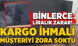 Kargo ihmali, müşteriyi zora soktu: Binlerce liralık zarar!
