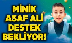 Minik Asaf Ali destek bekliyor!