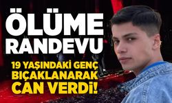 Ölüme randevu: 19 yaşındaki genç bıçaklanarak can verdi!