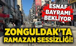 Zonguldak'ta Ramazan sessizliği! Esnaf bayramı bekliyor