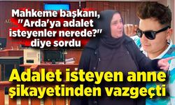 Ölen gencin annesi önce adalet istedi, sonra şikayetinden vazgeçti