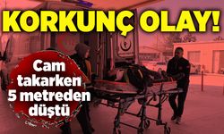 Korkunç olay: Cam takarken 5 metreden düştü