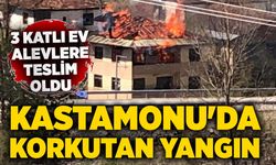 Kastamonu'da korkutan yangın: 3 katlı ev alevlere teslim oldu