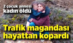 Aracın çarparak kaçtığı 2 çocuk annesi hayatını kaybetti