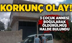 3 çocuk annesi boğularak öldürülmüş halde bulundu