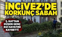 İncivez'de korkunç sabah: 5. kattan düşen genç kız hayatını kaybetti