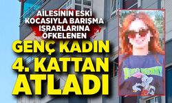 Ailesinin eski kocasıyla barışma ısrarlarına öfkelenen genç kadın 4. kattan atladı