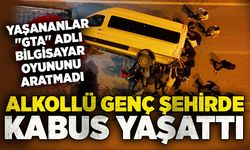 Alkollü genç şehirde kabus yaşattı: Yaşananlar "GTA" adlı bilgisayar oyununu aratmadı