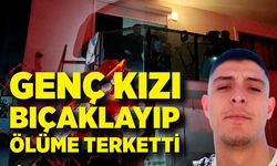 Genç kız, sevgilisi tarafından bıçaklanarak öldürüldü