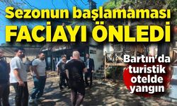 Sezonun başlamaması faciayı önledi; Bartın'da turistik otelde yangın