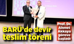BARÜ’de devir teslim töreni: Prof. Dr. Ahmet Akkaya göreve başladı