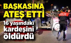 Başkasına ateş etti, 16 yaşındaki kardeşini öldürdü