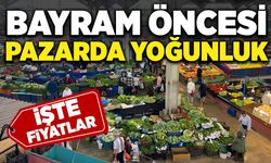 Bayram öncesi pazarda yoğunluk: İşte fiyatlar