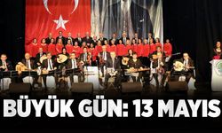 Büyük gün: 13 Mayıs