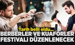 Berberler ve Kuaförler Festivali düzenlenecek! Tarih belli oldu...