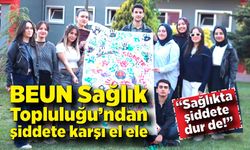 BEUN Sağlık Topluluğu’ndan şiddete karşı el ele: “Sağlıkta şiddete dur de!”