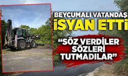 Beycumalı vatandaş isyan etti: “Söz verdiler sözleri tutmadılar”