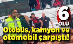 Kahreden kaza! Otobüs, kamyon ve otomobil çarpıştı! 6 ölü