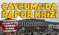 Çaycuma’da rapor krizi! Vatandaş isyan etti: “İşimden olmak üzereyim”