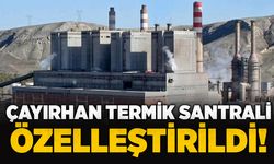 Cumhurbaşkanı Recep Tayyip Erdoğan’ın onay verdi: Çayırhan Termik Santrali özelleştirildi!