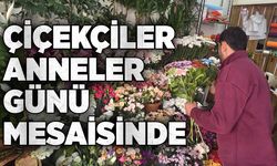 Çiçekçiler Anneler Günü mesaisinde