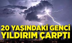 Yıldırım isabet eden genç hayatını kaybetti